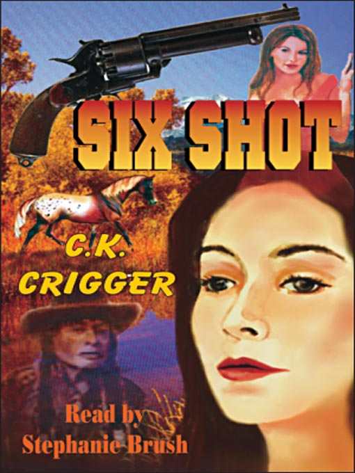 Title details for Six Shot by C. K. Crigger - Available
